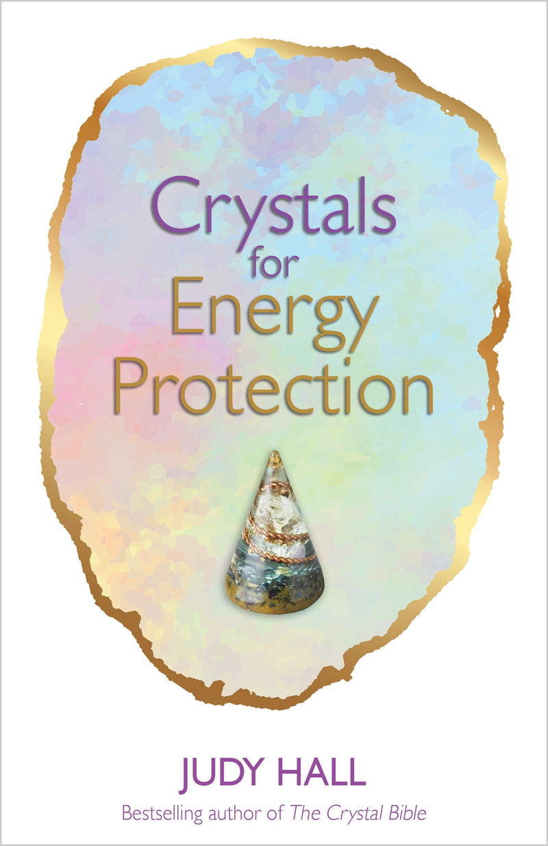 CRYSTALS FOR ENERGY PROTECTION by Judy Hall