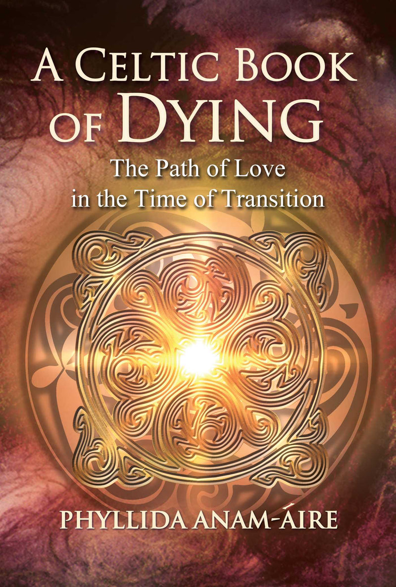 CELTIC BOOK OF DYING by Phyllida Anam-Aire