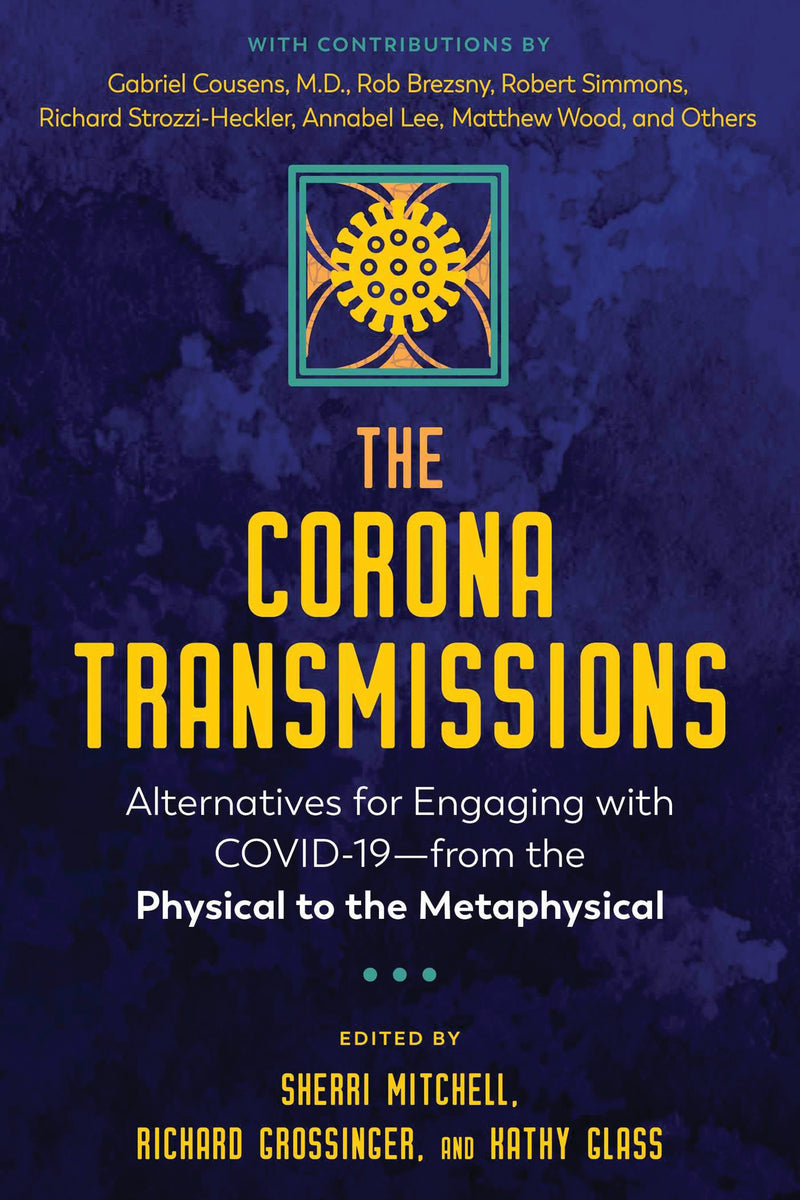 CORONA TRANSMISSIONS edited by Sherri Mitchell, Richard Grossinger and Kathy Glass