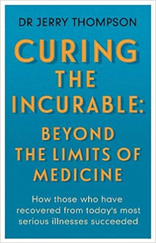 CURING THE INCURABLE by Dr Jerry Thompson