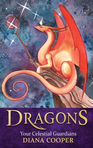 DRAGONS - YOUR CELESTIAL GUARDIANS by Diana Cooper