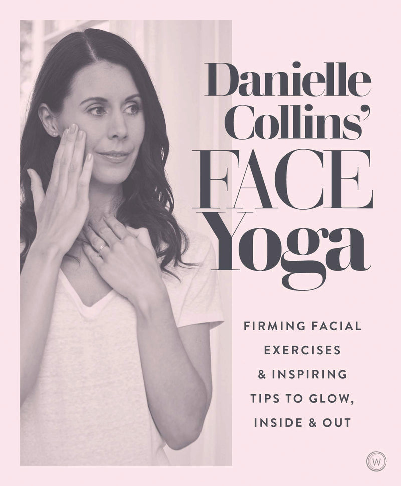 DANIELLE COLLINS' FACE YOGA by Danielle Collins