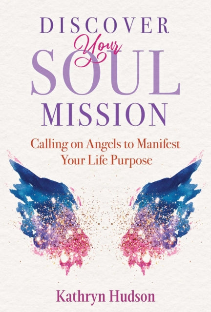 DISCOVER YOUR SOUL MISSION by Kathryn Hudson