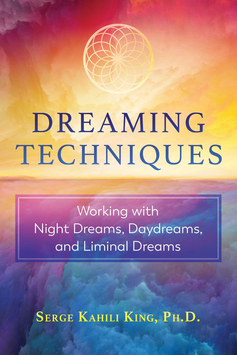 DREAMING TECHNIQUES by Serge Kahili King