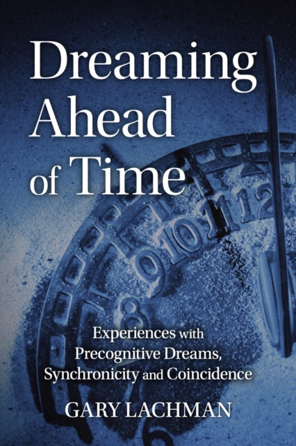 DREAMING AHEAD OF TIME by Gary Lachman