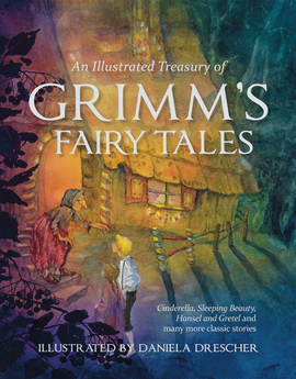 ILLUSTRATED TREASURY OF GRIMM'S FAIRY TALES Jacob Grimm