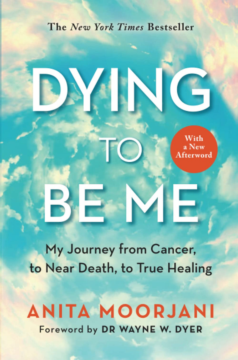 DYING TO BE ME by Anita Moorjani