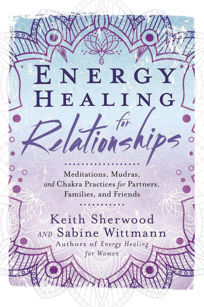 ENERGY HEALING FOR RELATIONSHIPS by Keith Sherwood