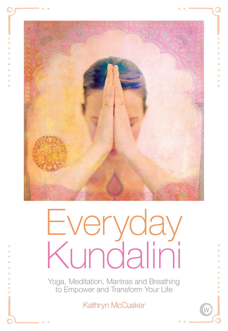 EVERYDAY KUNDALINI by Kathryn McCusker