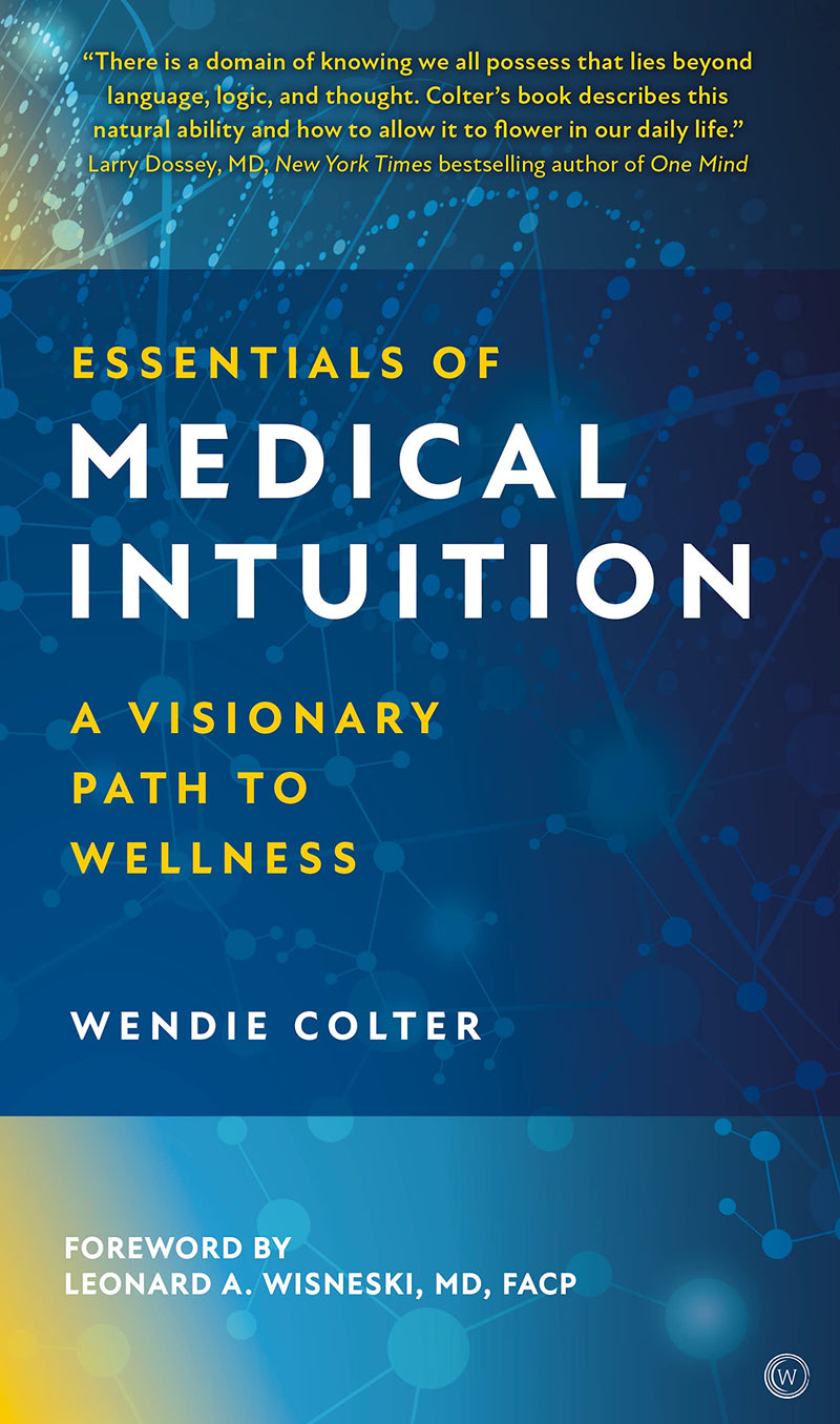 ESSENTIALS OF MEDICAL INTUITION by Wendie Colter