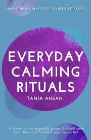 EVERYDAY CALMING RITUALS by Tania Ahsan