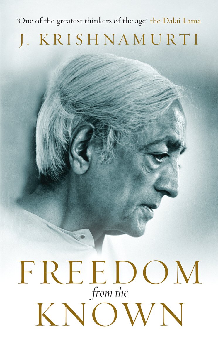 FREEDOM FROM THE KNOWN by J. Krishnamurti