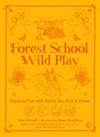 FOREST SCHOOL WILD PLAY by Jane Worroll & Peter Houghton