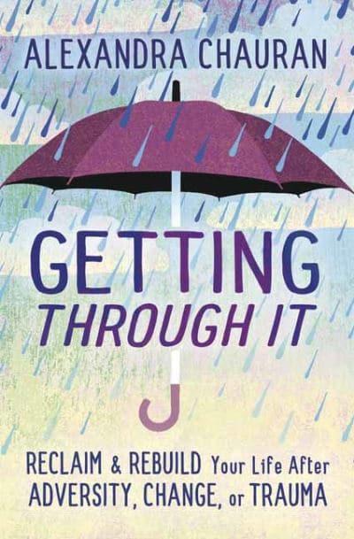 GETTING THROUGH IT by Alexandra Chauran