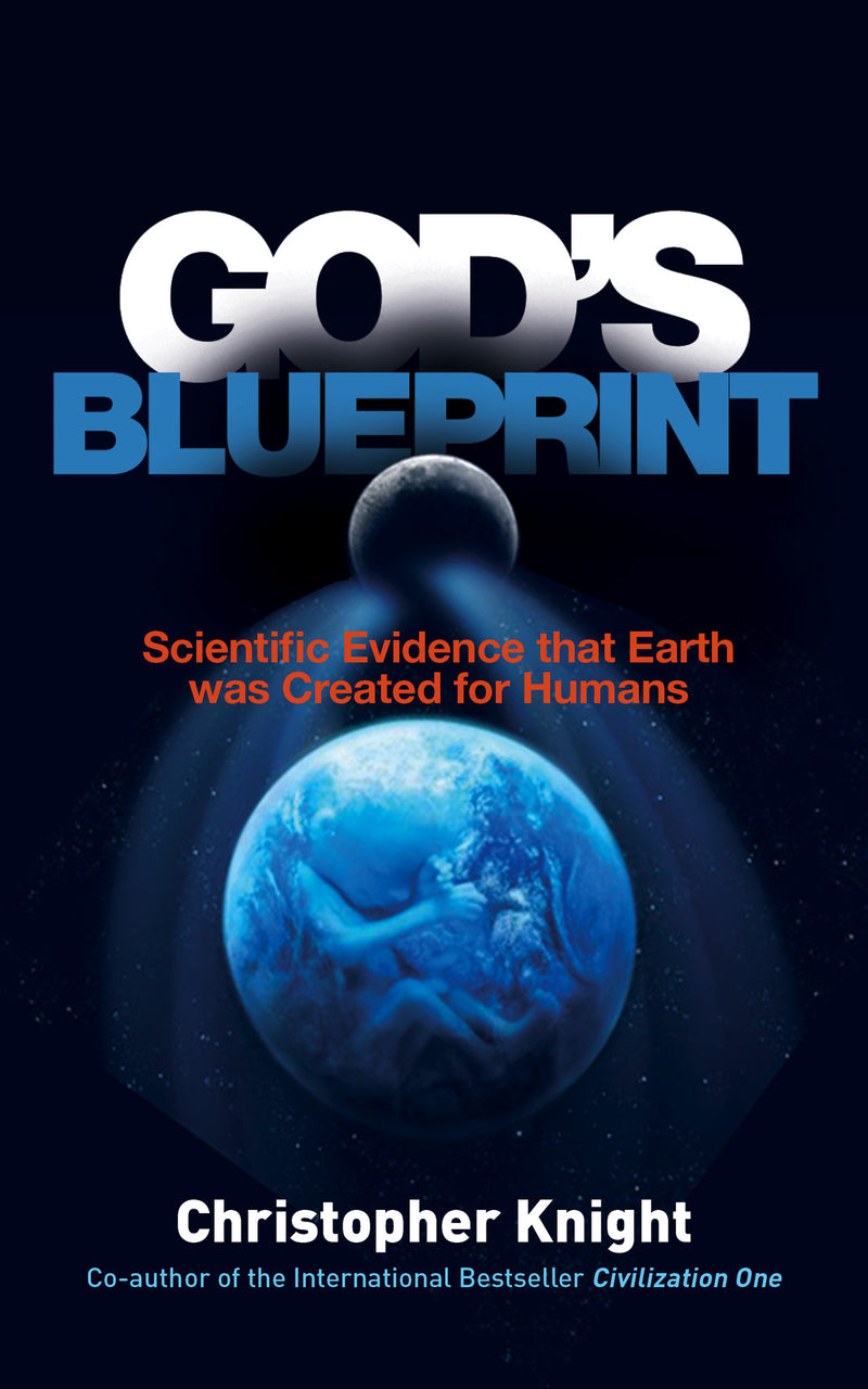 GOD'S BLUEPRINT : SCIENTIFIC EVIDENCE THAT EARTH WAS CREATED FOR HUMANS by Christopher Knight