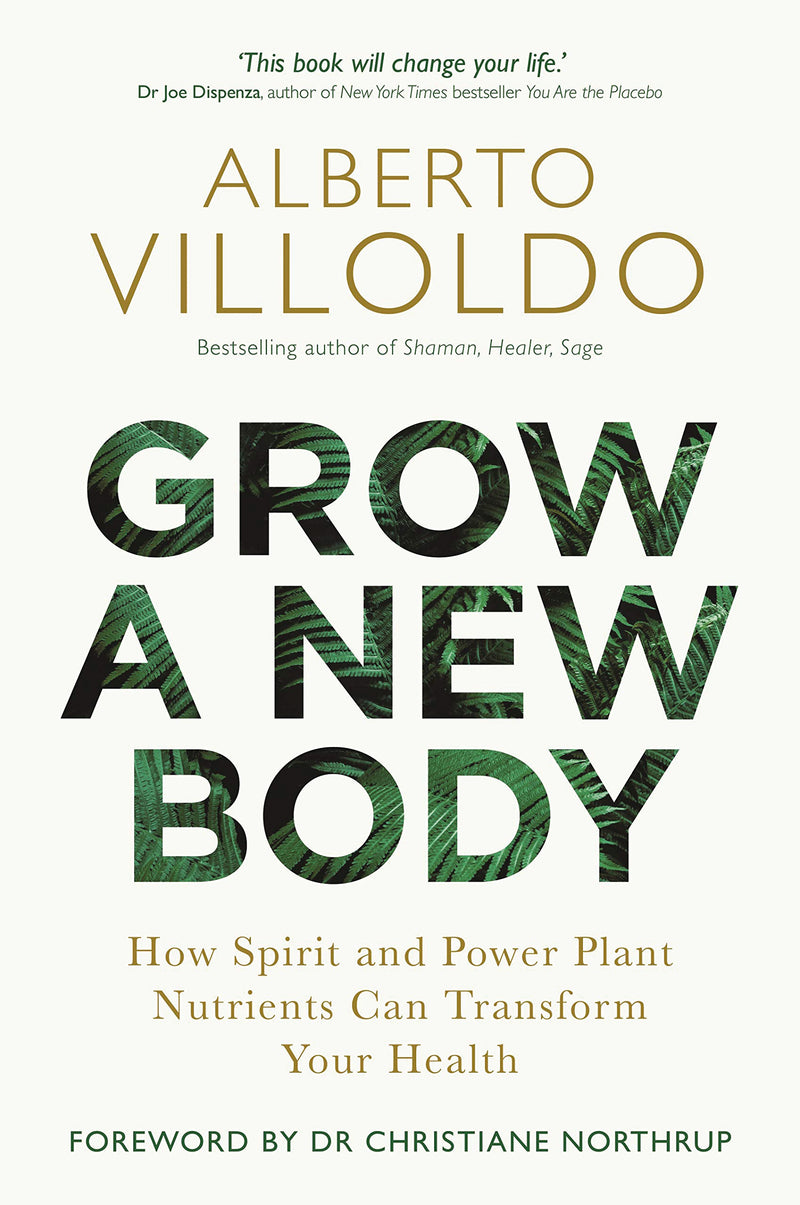 GROW A NEW BODY by Alberto Villoldo