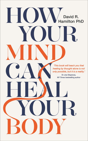 HOW YOUR MIND CAN HEAL YOUR BODY by David R. Hamilton