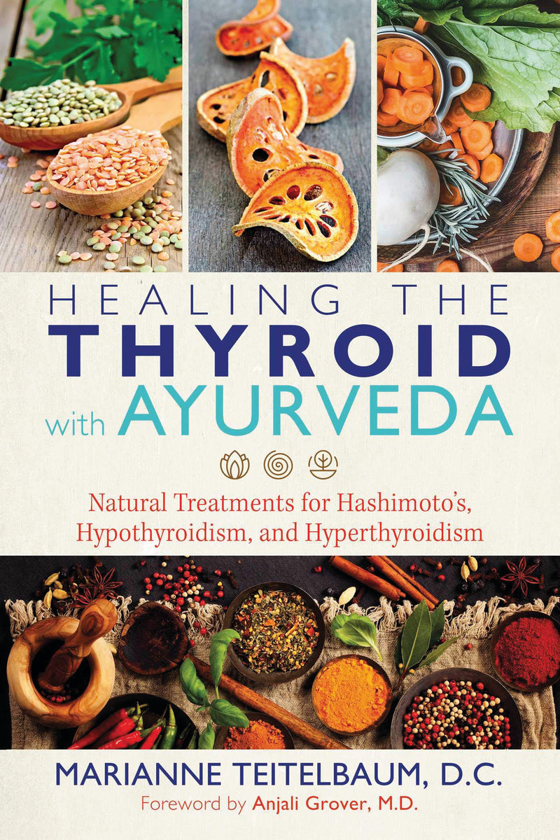 HEALING THE THYROID WITH AYURVEDA by Marianne Teitelbaum