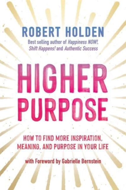 HIGHER PURPOSE by Robert Holden