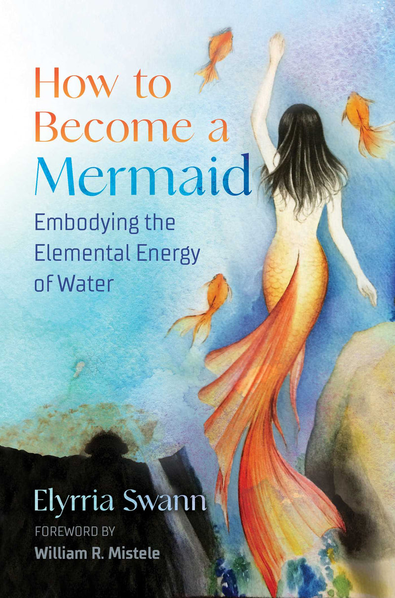 HOW TO BECOME A MERMAID by Elyrria Swann