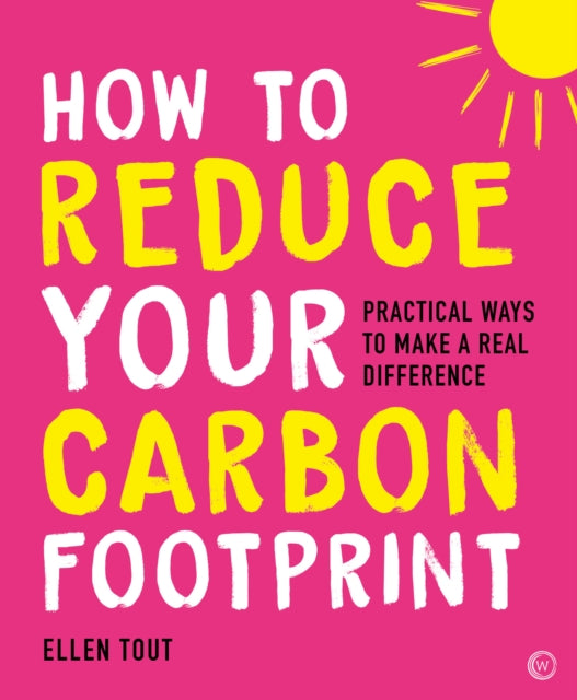 HOW TO REDUCE YOUR CARBON FOOTPRINT by Ellen Tout