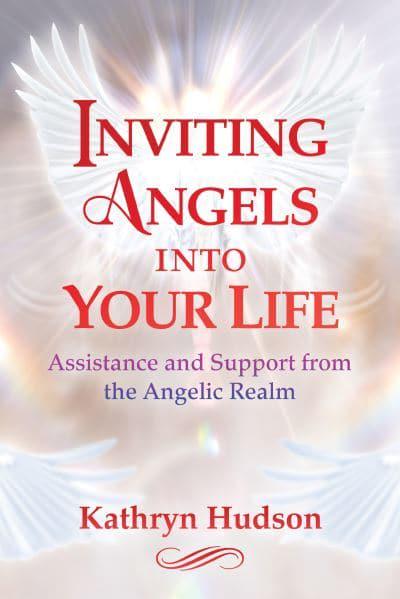 INVITING ANGELS INTO YOUR LIFE by Kathryn Hudson