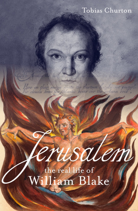 JERUSALEM: THE REAL LIFE OF WILLIAM BLAKE by Tobias Churton