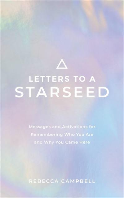 LETTERS TO A STARSEED by Rebecca Campbell