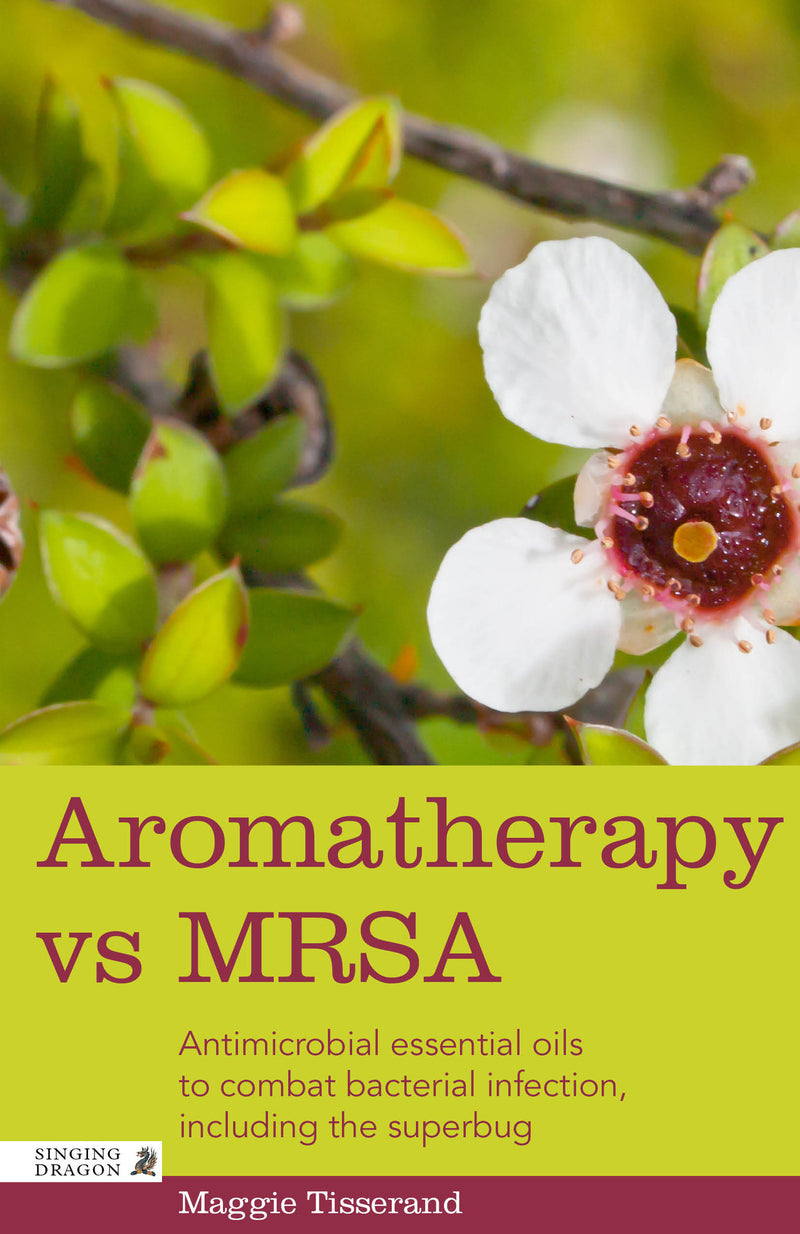 AROMATHERAPY vs MRSA by Maggie Tisserand