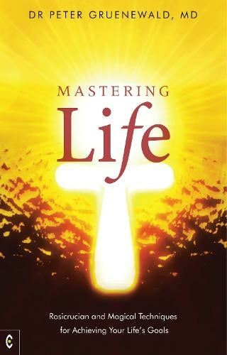 MASTERING LIFE by Dr Peter Gruenewald