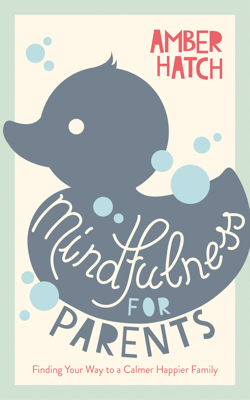 MINDFULNESS FOR PARENTS by Amber Hatch