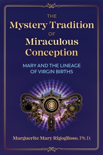 MYSTERY TRADITION OF MIRACULOUS CONCEPTION by Marguerite Mary Rigoglioso