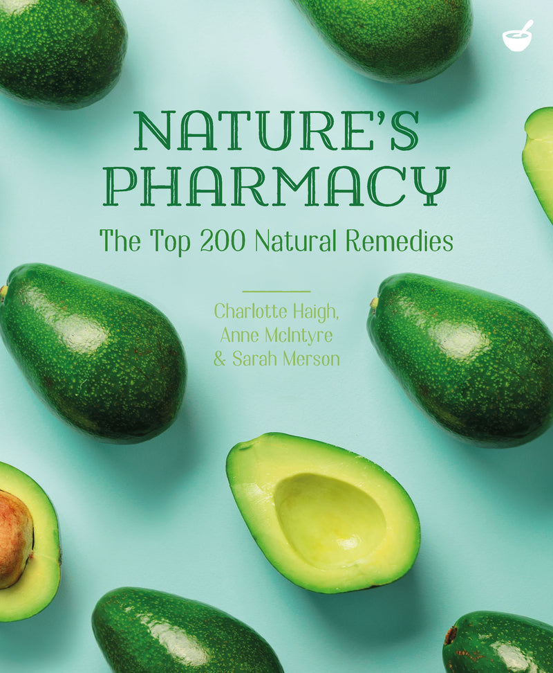 NATURE’S PHARMACY by Charlotte Haig, Anne McIntyre and Sarah Merson