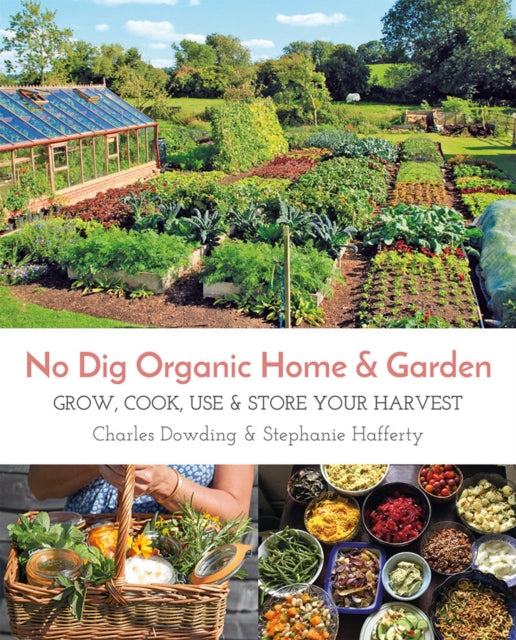 NO DIG ORGANIC HOME AND GARDEN by Stephanie Hafferty and Charles Dowding