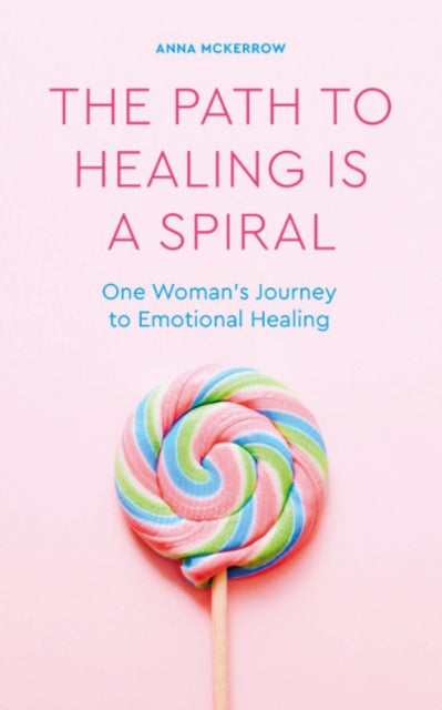 PATH TO HEALING IS A SPIRAL by Anna McKerrow