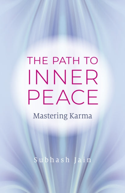 THE PATH TO INNER PEACE by Subhash Jain