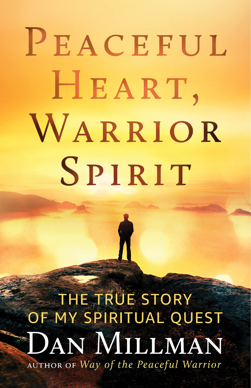 PEACEFUL HEART WARRIOR SPIRIT by Dan Millman