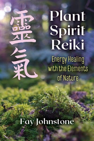 PLANT SPIRIT REIKI by Fay Johnstone