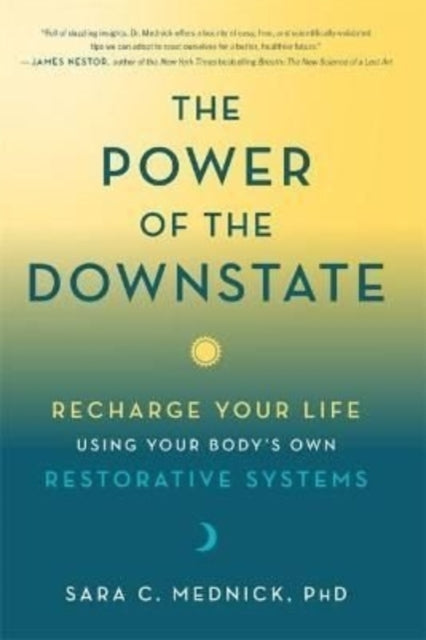 POWER OF THE DOWNSTATE by Sara C Mednick