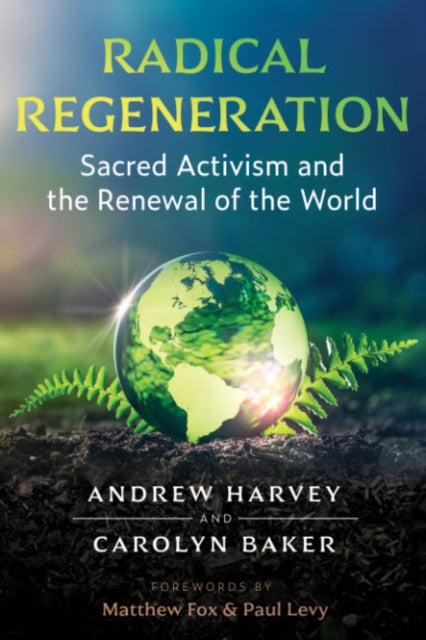 RADICAL REGENERATION by Andrew Harvey and Carolyn Baker