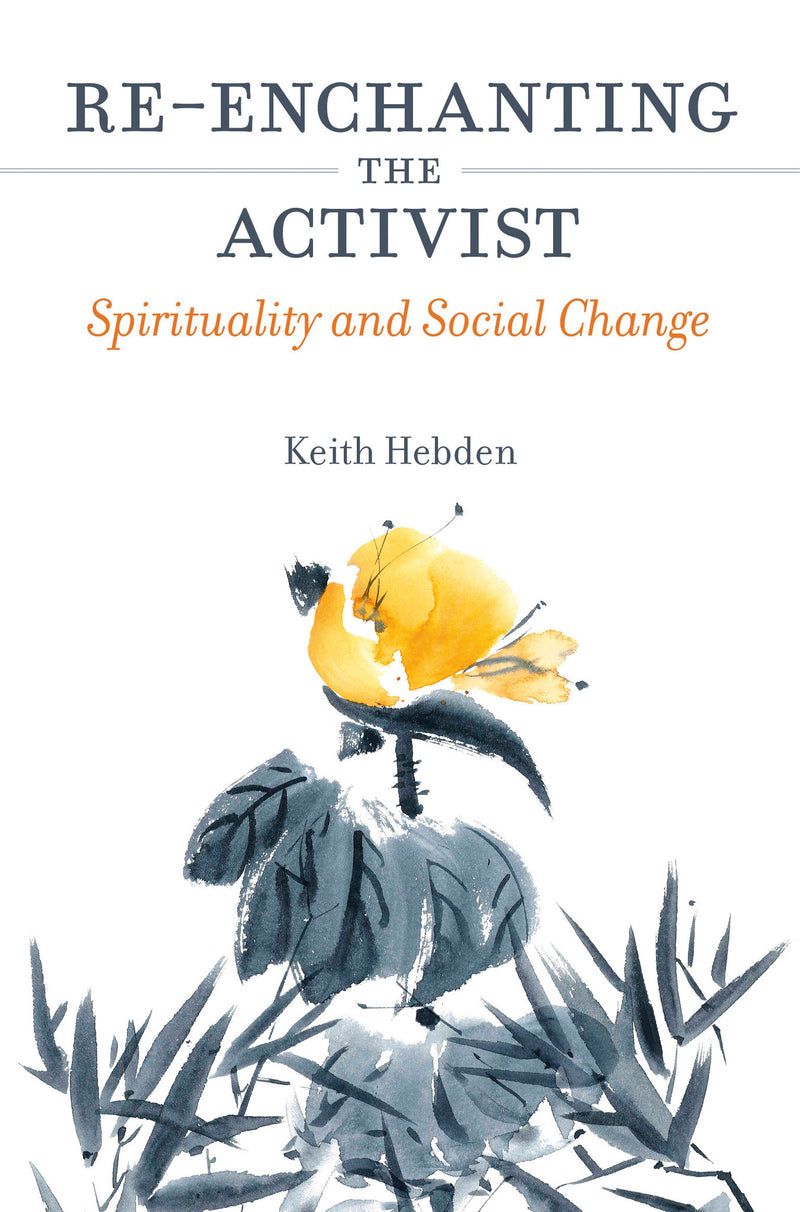 RE-ENCHANTING THE ACTIVIST by Keith Hebden