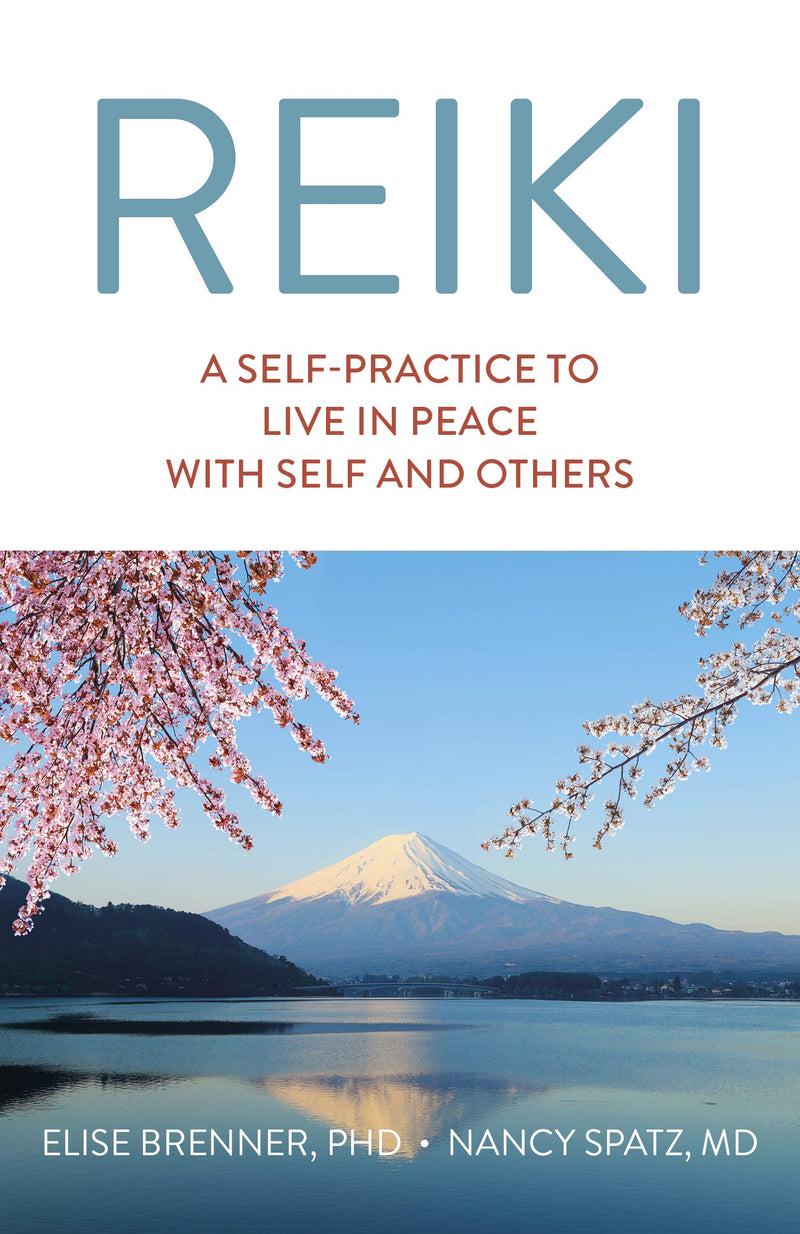 REIKI: A SELF-PRACTICE TO LIVE IN PEACE...by Elise Brenner and Nancy Spatz