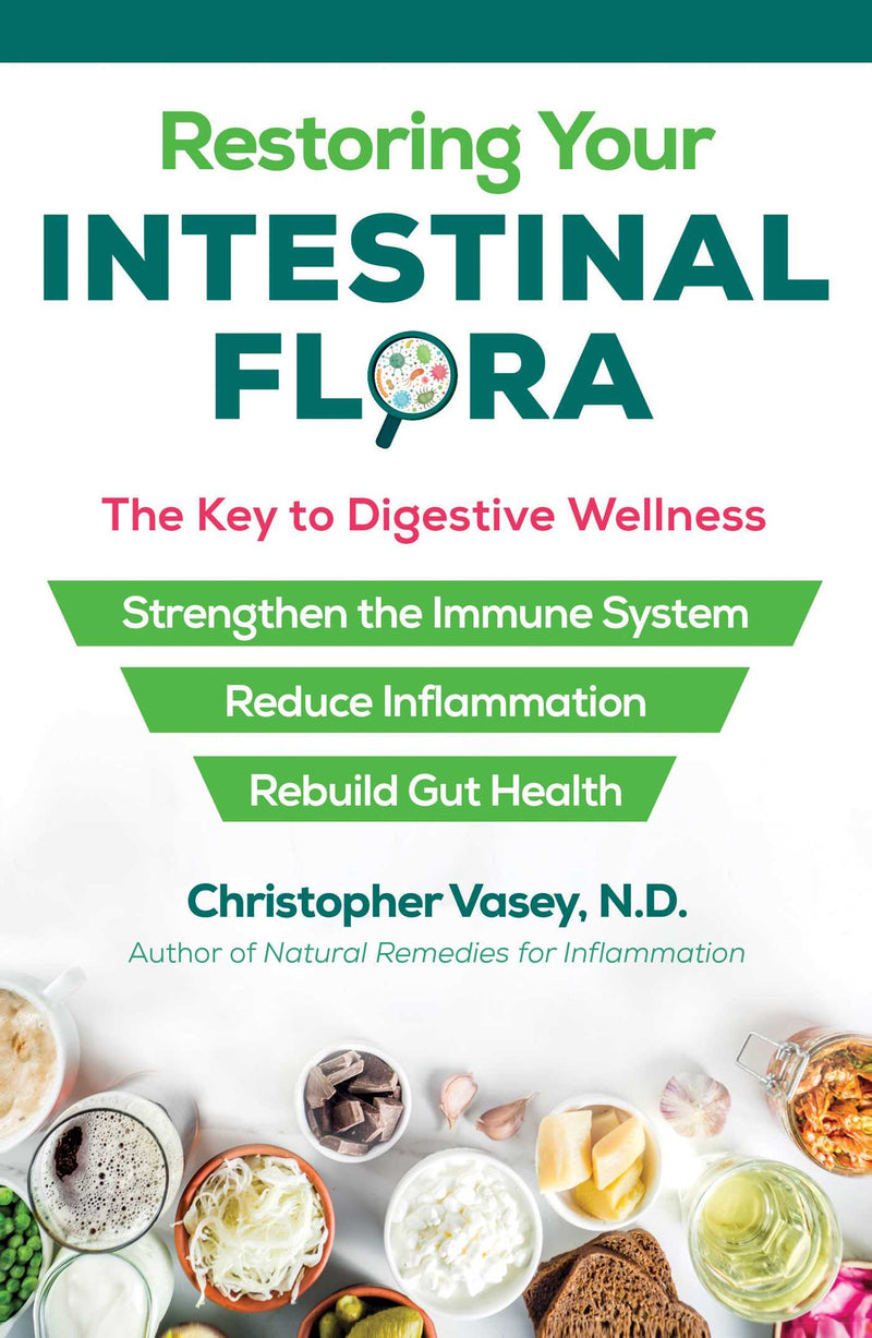 RESTORING YOUR INTESTINAL FLORA by Christopher Vasey