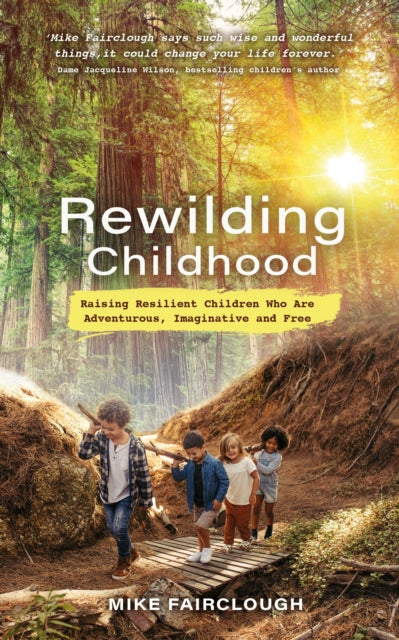 REWILDING CHILDHOOD by Mike Fairclough