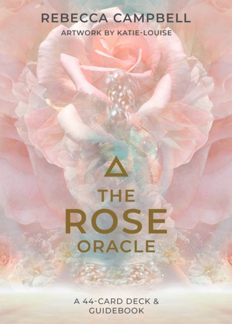 ROSE ORACLE by Rebecca Campbell