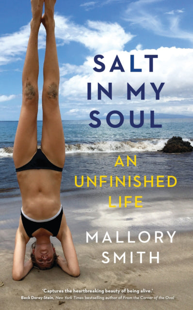 SALT IN MY SOUL: AN UNFINISHED LIFE by Mallory Smith