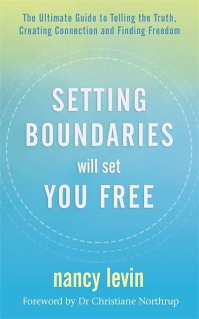 SETTING BOUNDARIES WILL SET YOU FREE by Nancy Levin