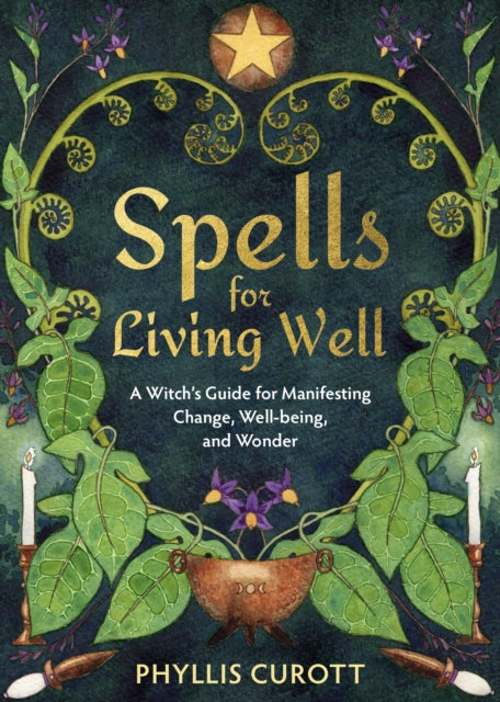 SPELLS FOR LIVING WELL by Phyllis Curott