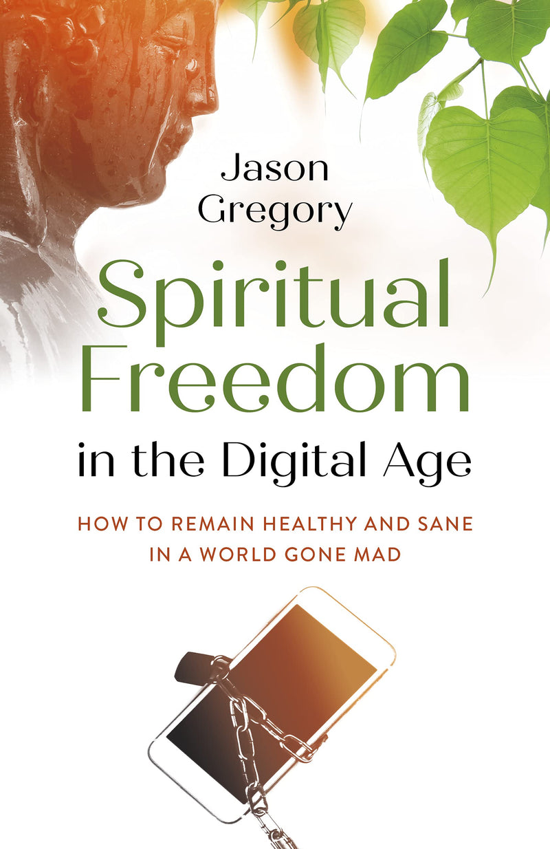 SPIRITUAL FREEDOM IN THE DIGITAL AGE by Jason Gregory