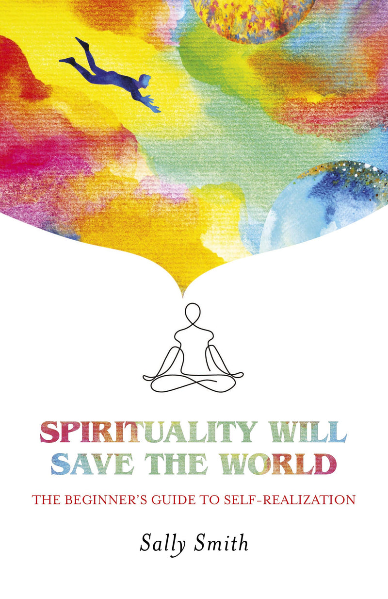 SPIRITUALITY WILL SAVE THE WORLD by Sally Smith